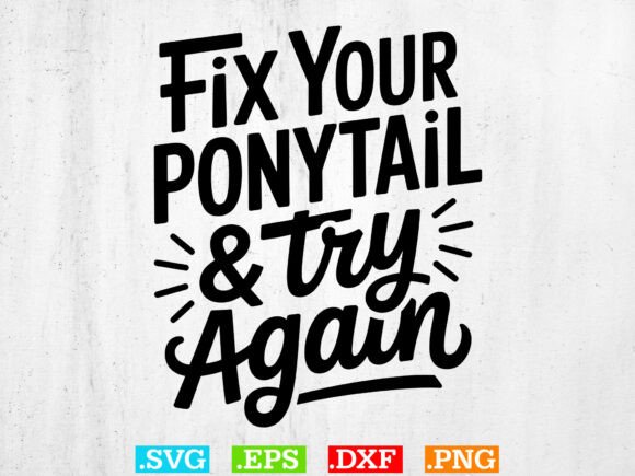 Fix Your Ponytail Try Again SVG: A Fresh Embroidery Design