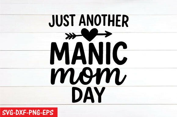 Just Another Manic Mom Day SVG and PNG