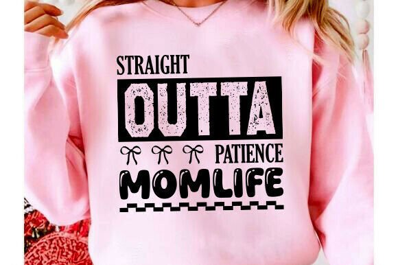 Review: Straight Outta Patience SVG, Mom PNG