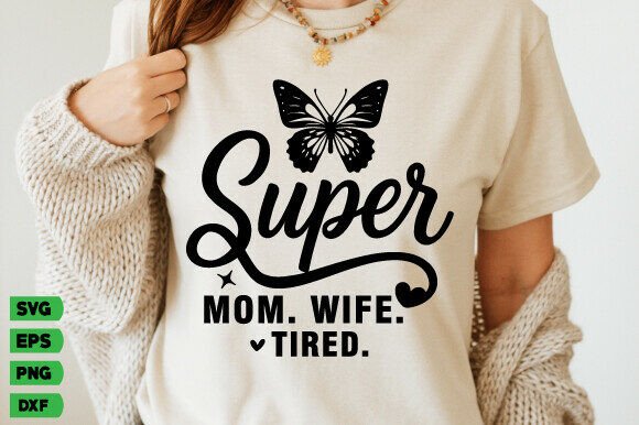 Super Mom Wife Tired SVG for Embroidery