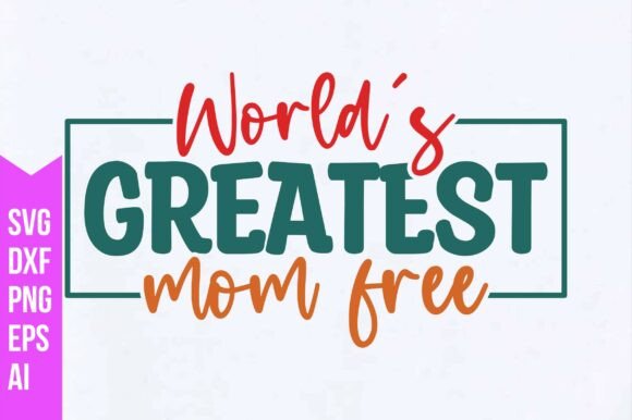 World's Greatest Mom Free Svg: A Designer's Review